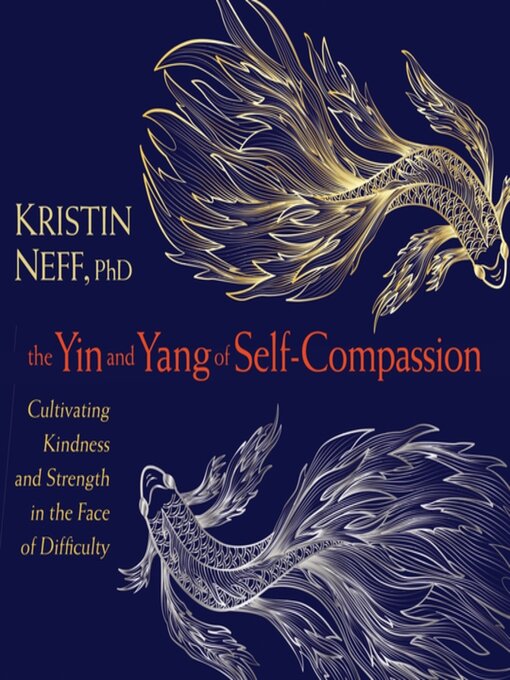 Title details for The Yin and Yang of Self-Compassion by Kristin Neff, PhD - Wait list